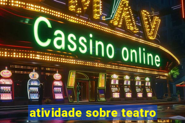 atividade sobre teatro